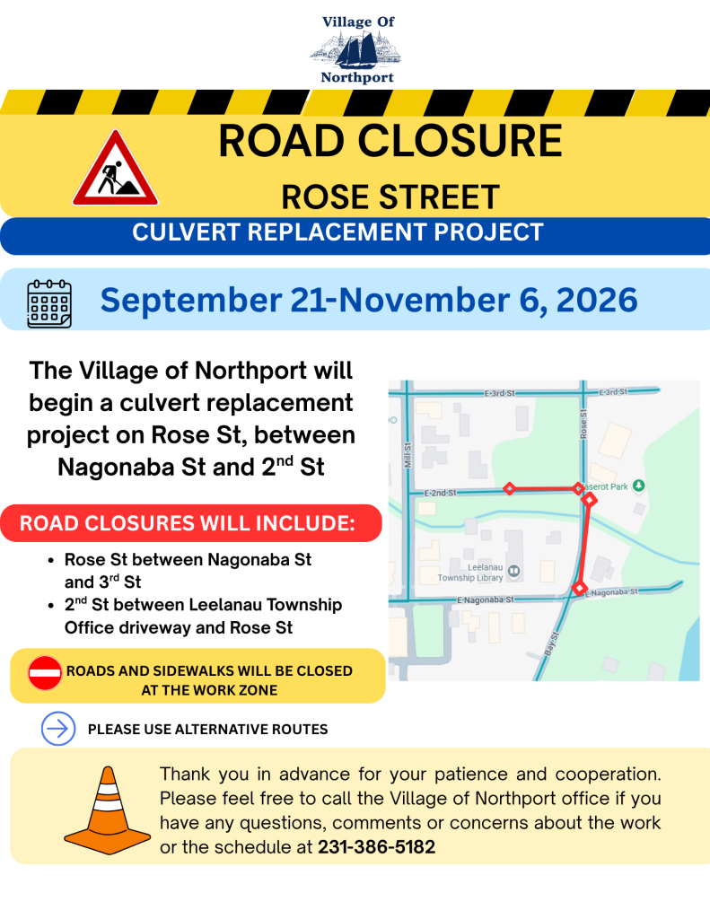 The Village of Northport  will be beginning a culvert replacement project on Rose Street between Nagonaba Street and 2nd Street